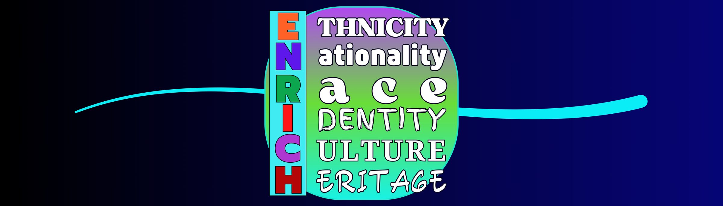 ENRICH - Ethnicity, Nationality, Race, Identity, Culture, Heritage